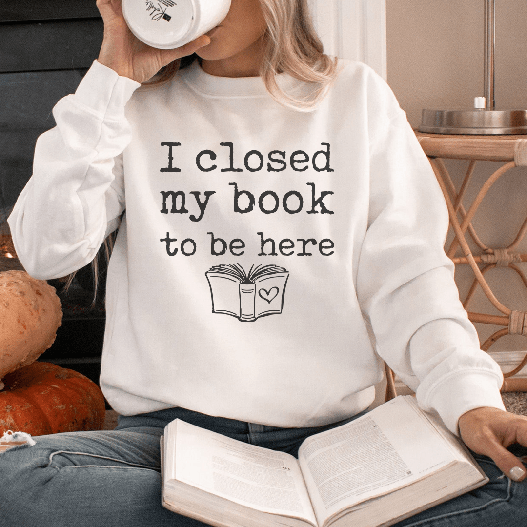 I Closed My Book To Be Here-1