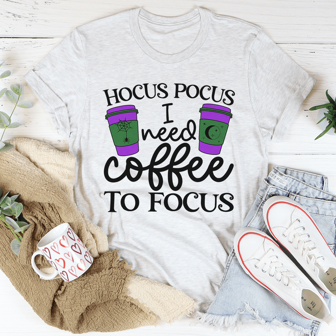 I Need Coffee To Focus Tee-3
