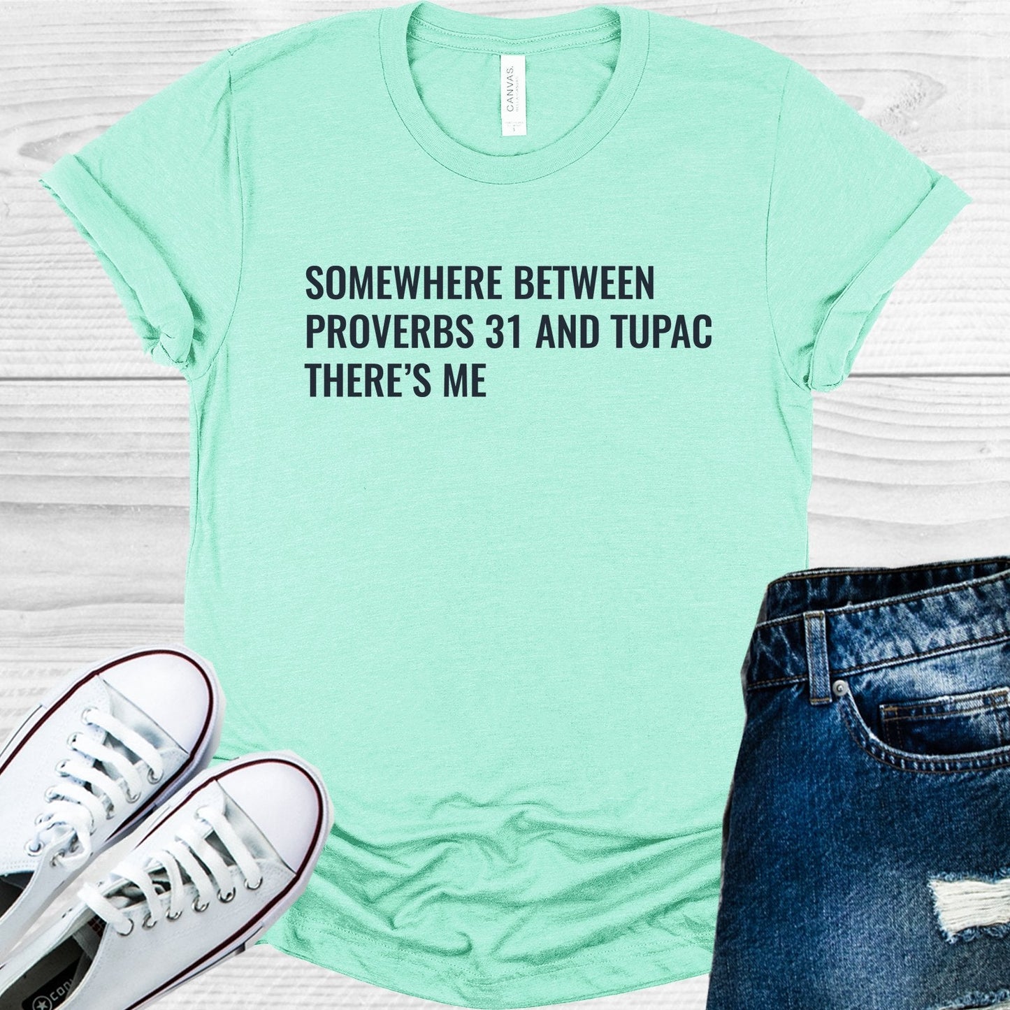 Somewhere Between Proverbs 31 and Tupac There's Me Graphic Tee