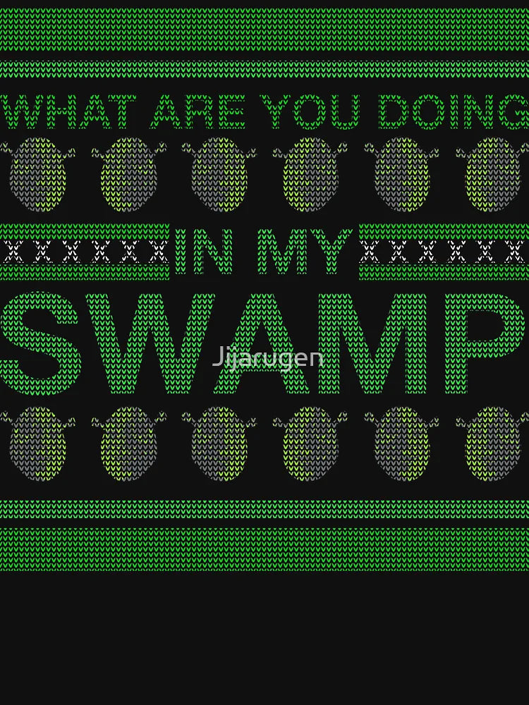 WHAT ARE YOU DOING IN MY SWAMP CHRISTMAS