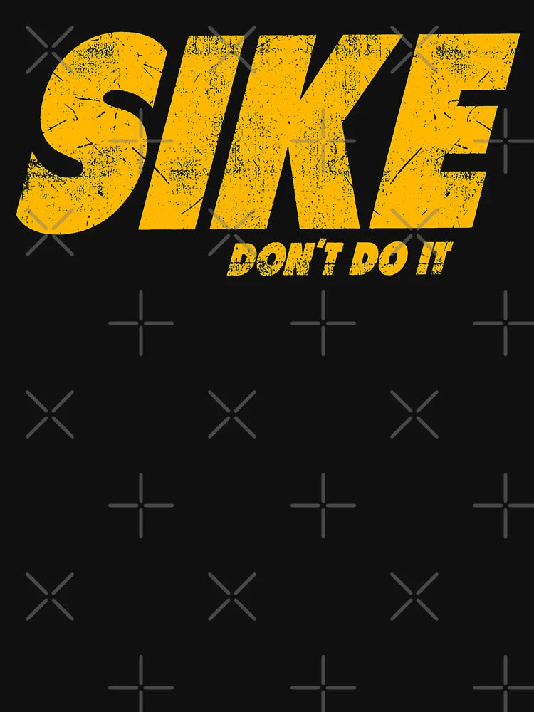 Sike Don t do i t Diary of a Wimpy Kid Gift For Fans, For Men and Women, Gift Mother Day, Father Day, Halloween Day, Thanksgiving, Christmas Day