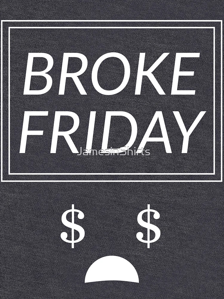 Broke Friday