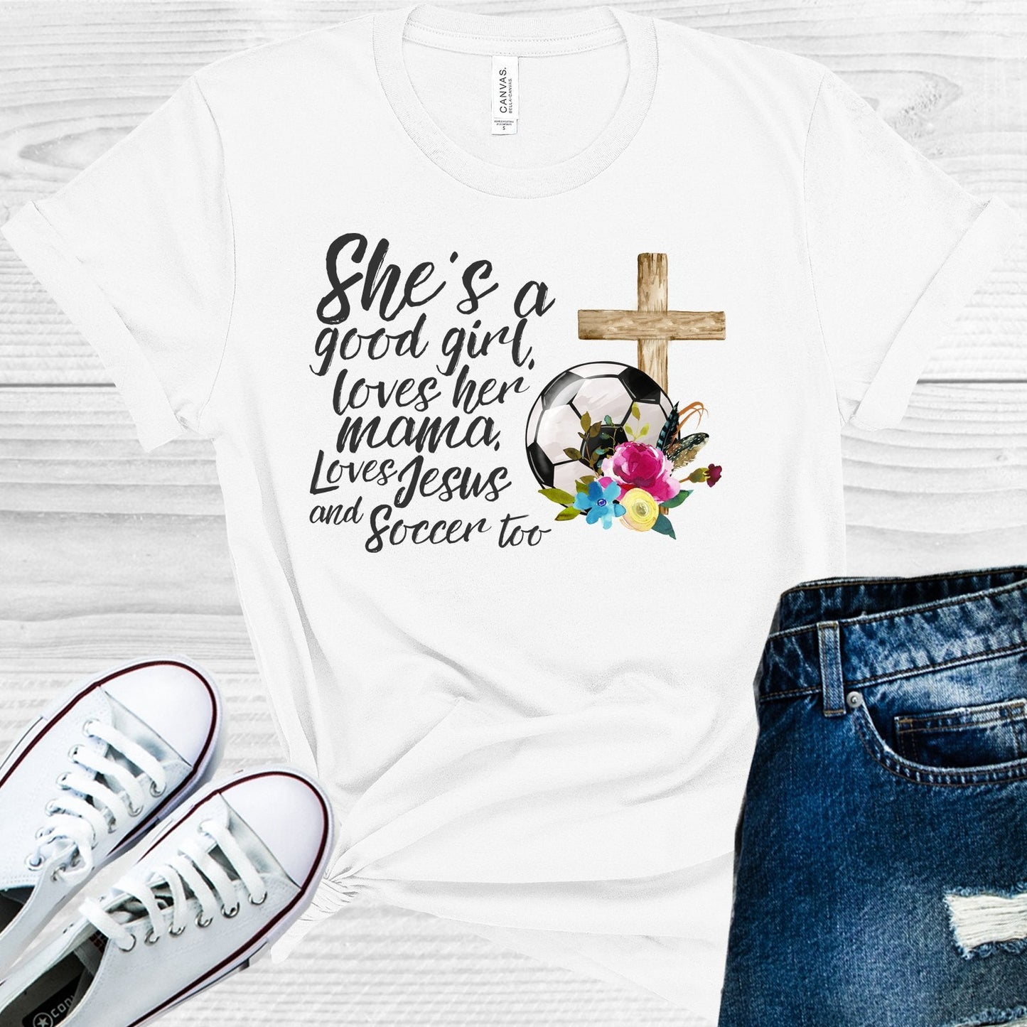 She's a Good Girl Loves Her Mama Loves Jesus and Soccer Too Graphic Tee