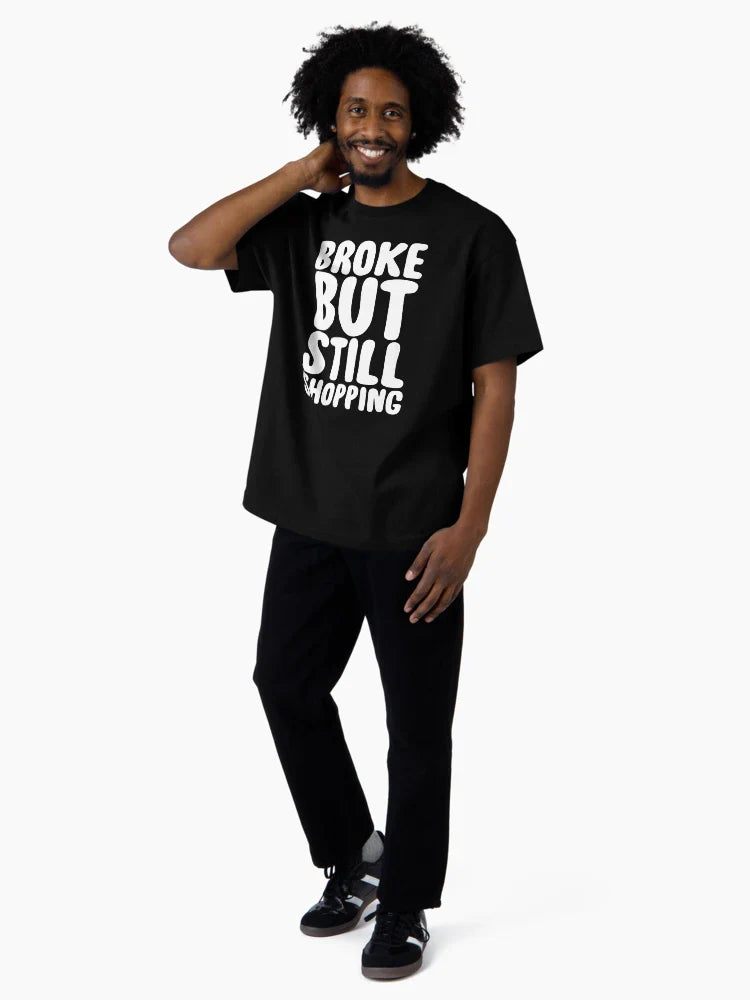 Black Friday Shopping Shopper Gift T Shirt Broke But Still Shopping