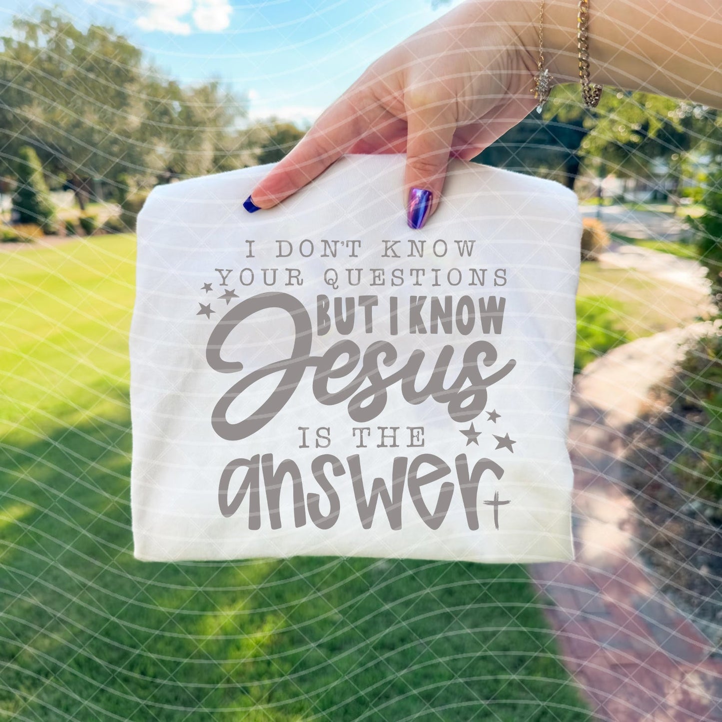 I Don't Know Your Questions But I Know Jesus is the Answer Graphic Tee