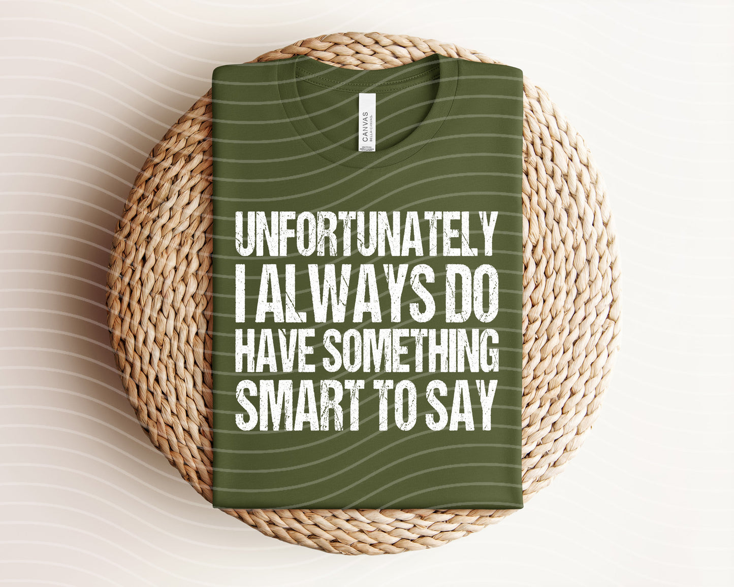 Unfortunately I Always Do Have Something Smart to Say Graphic Tee