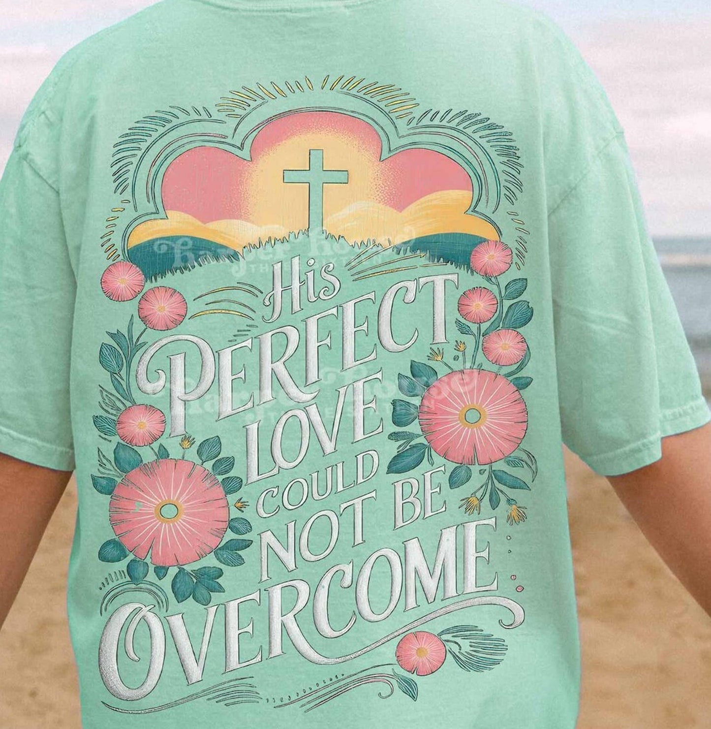 His Perfect Love Could Not Be Overcome Graphic Tee