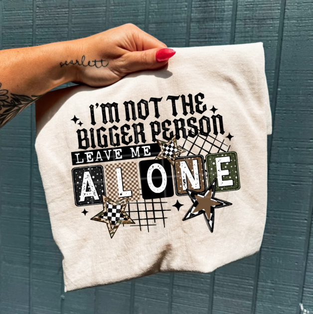 I'm Not Bigger Person Graphic Tee