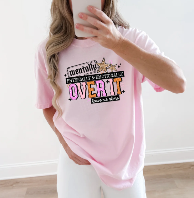 Mentally Physically & Emotionally Over It Graphic Tee