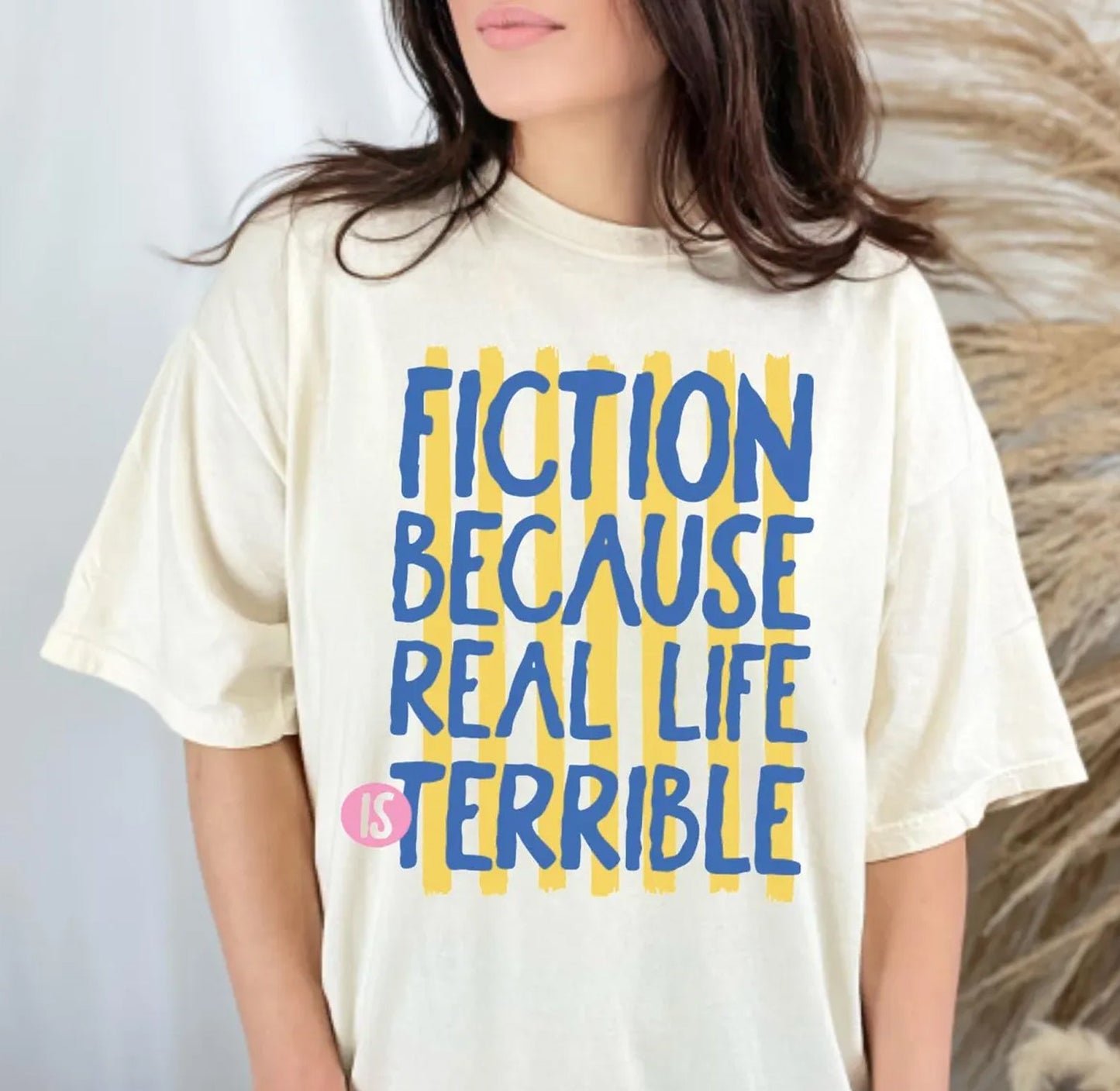 Fiction Because Real Life is Terrible Graphic Tee