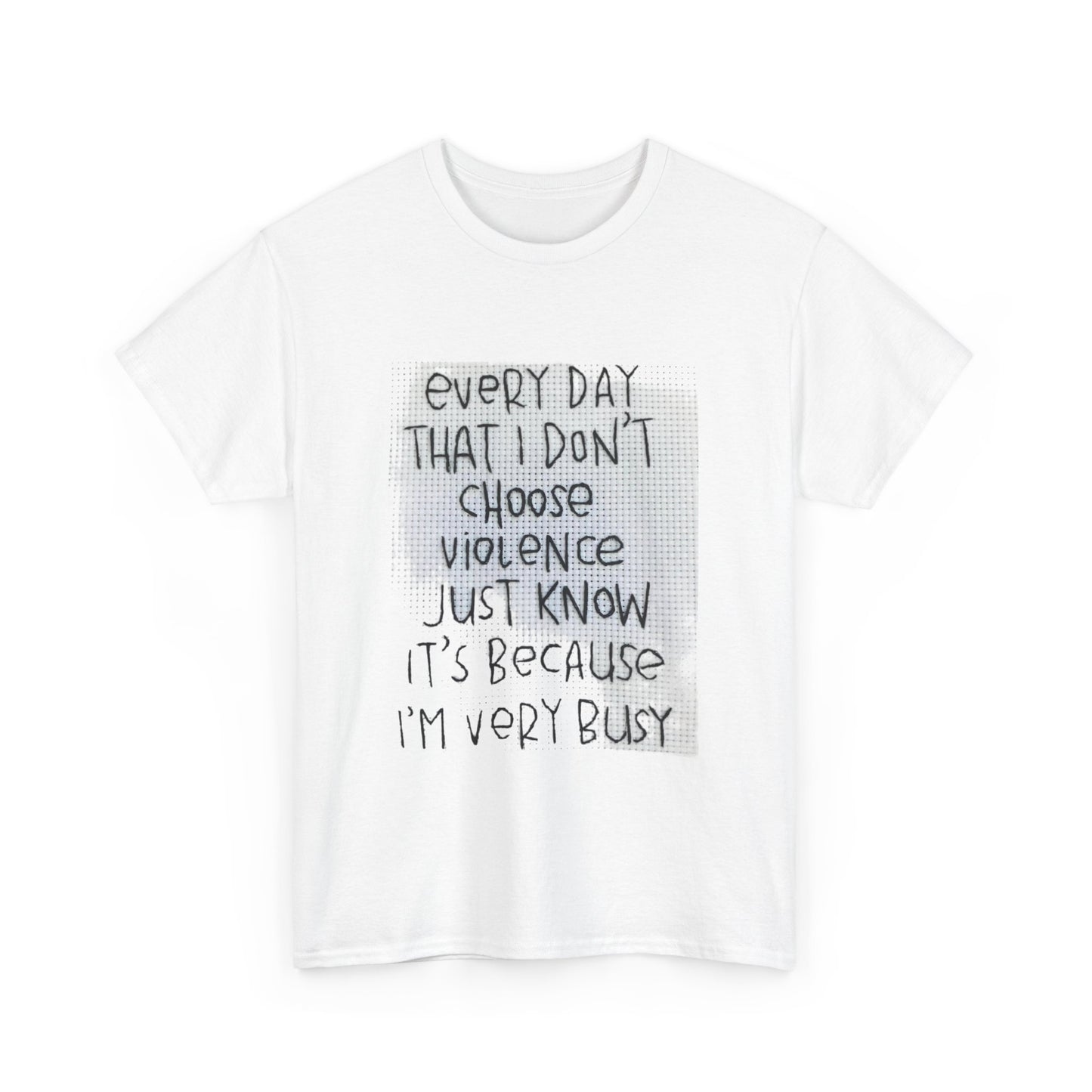 Inspirational Quote Unisex Tee - "Every Day That I Don't Choose Violence" Message, Casual Wear, Gift for Friends, Motivational