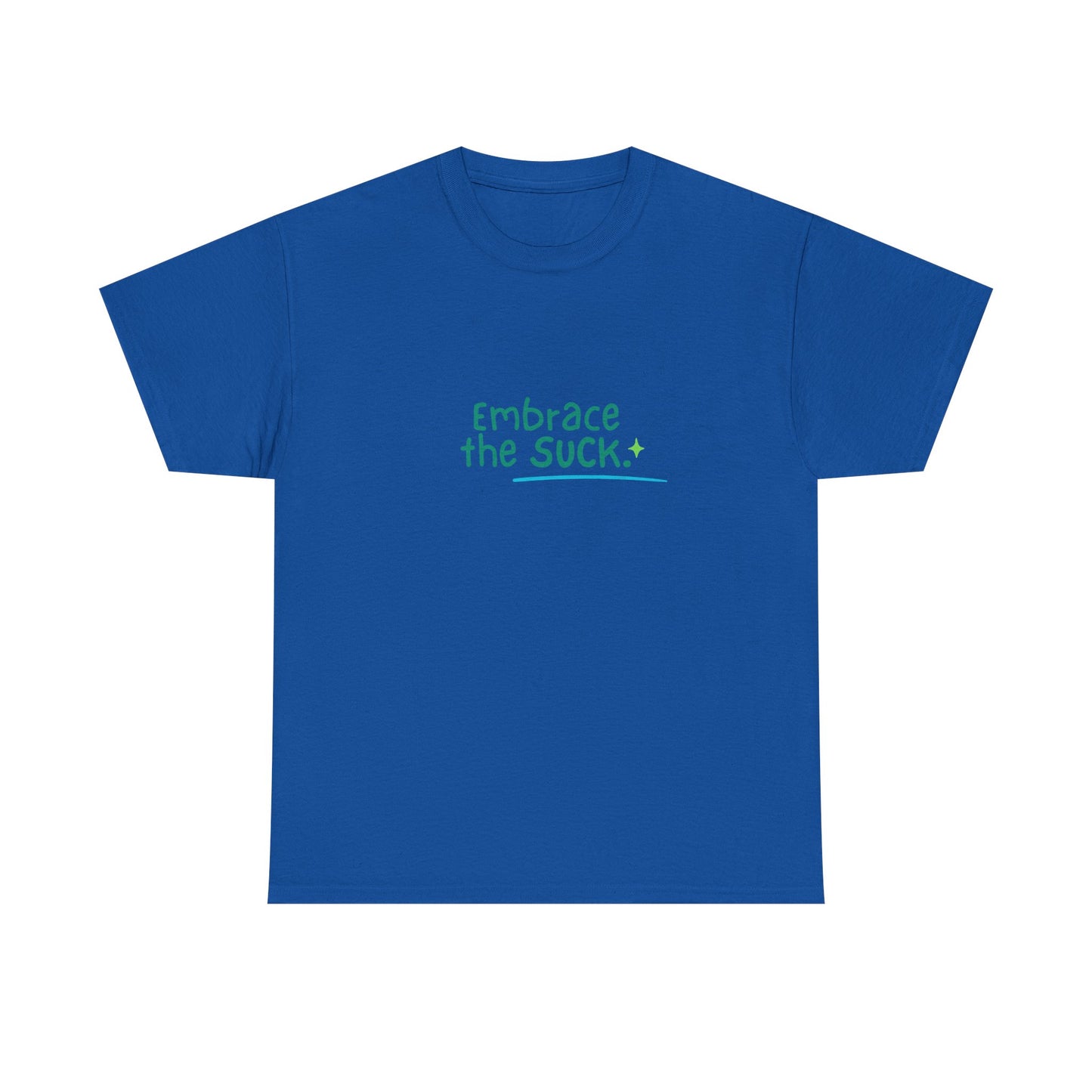 Unisex Heavy Cotton Tee - Embrace the Suck, Casual Tee, Motivational Shirt, Gift for Him/Her, Everyday Wear, Inspirational Apparel