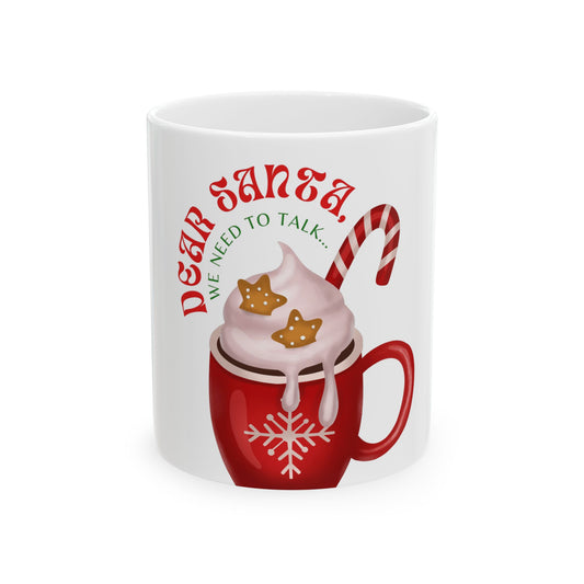 Dear Santa We Need to Talk Coffee Mug, Christmas Mug, Holiday Gift, Cute Mug for Coffee Lovers, Seasonal Mug, Festive Drinkware
