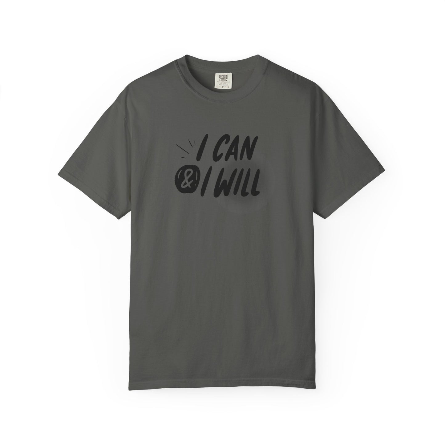 Motivational T-Shirt - Unisex Garment-Dyed Tee, Inspiring Quote, Gift for Friends, Workout Gear, Positive Affirmation Apparel