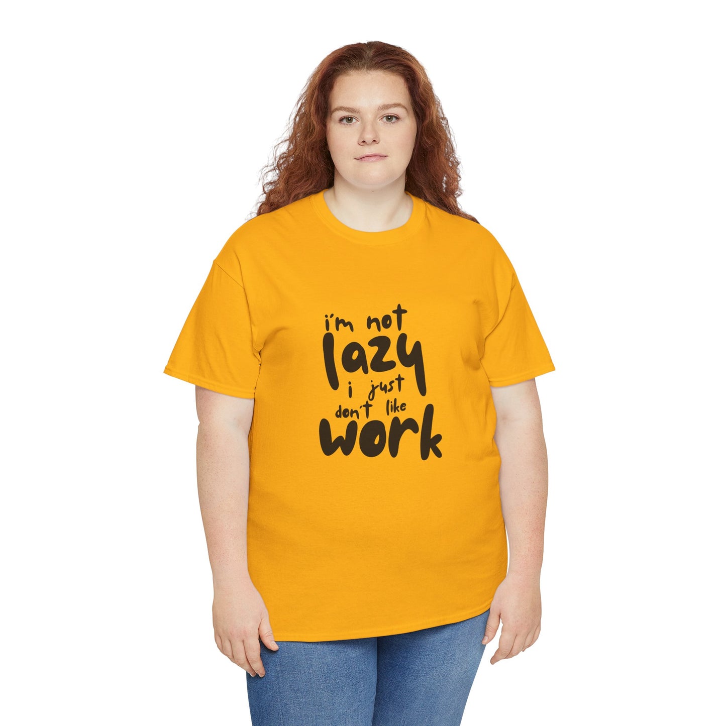 I'm Not Lazy I Just Don't Like Work - Funny Quote Tee, Humor Apparel, 100% Cotton T-Shirt