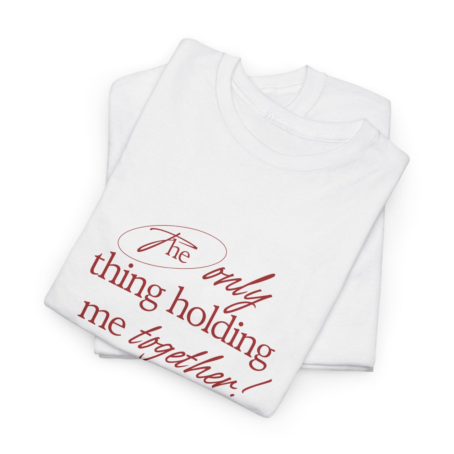 "Holding It Together" Unisex Heavy Cotton Tee: Funny Gift for Friends, Family, Self-Care, Casual Wear, Humor Shirts, Gift for Her
