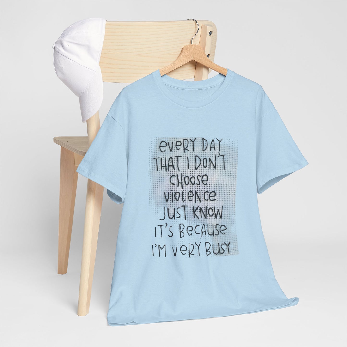 Inspirational Quote Unisex Tee - "Every Day That I Don't Choose Violence" Message, Casual Wear, Gift for Friends, Motivational