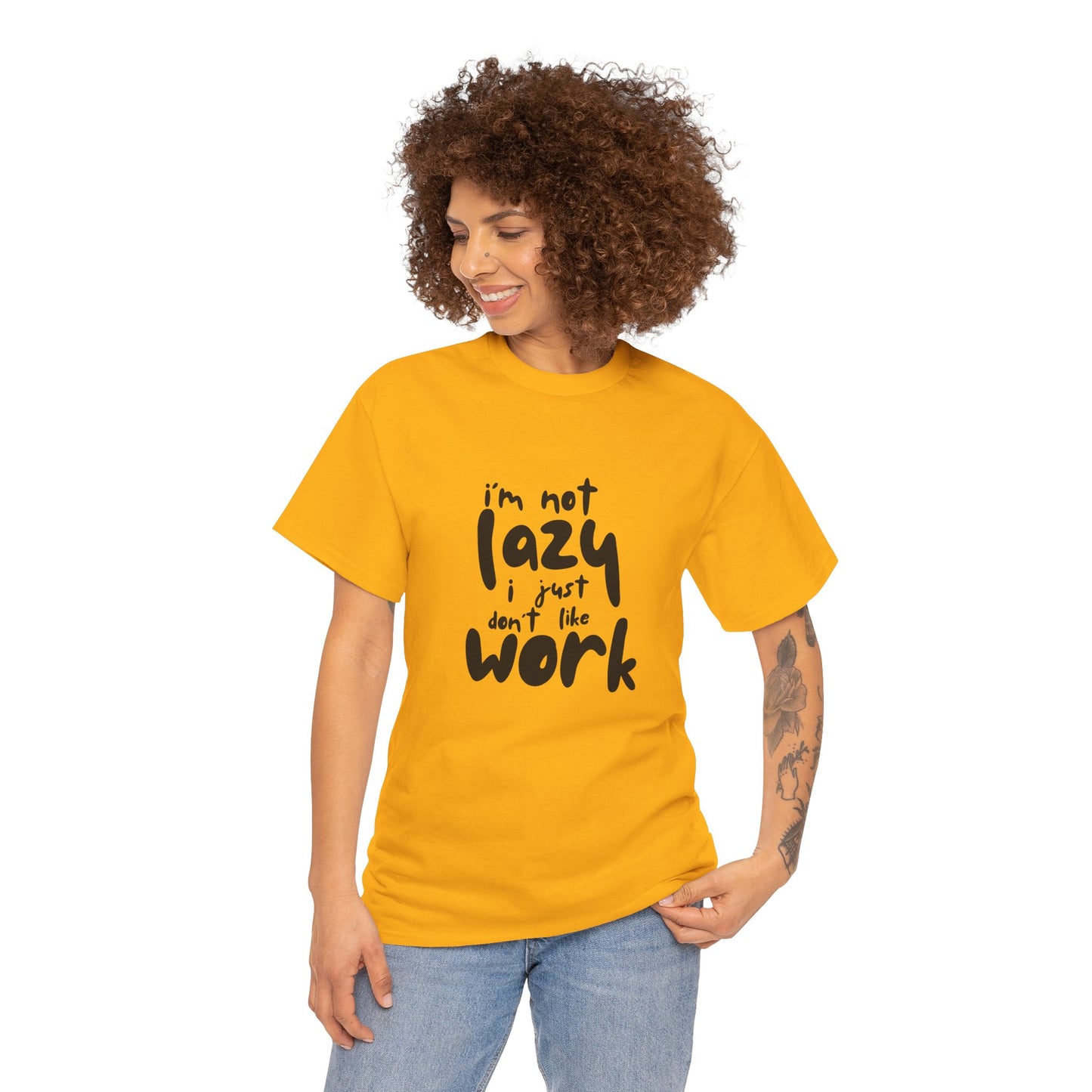 I'm Not Lazy I Just Don't Like Work - Funny Quote Tee, Humor Apparel, 100% Cotton T-Shirt
