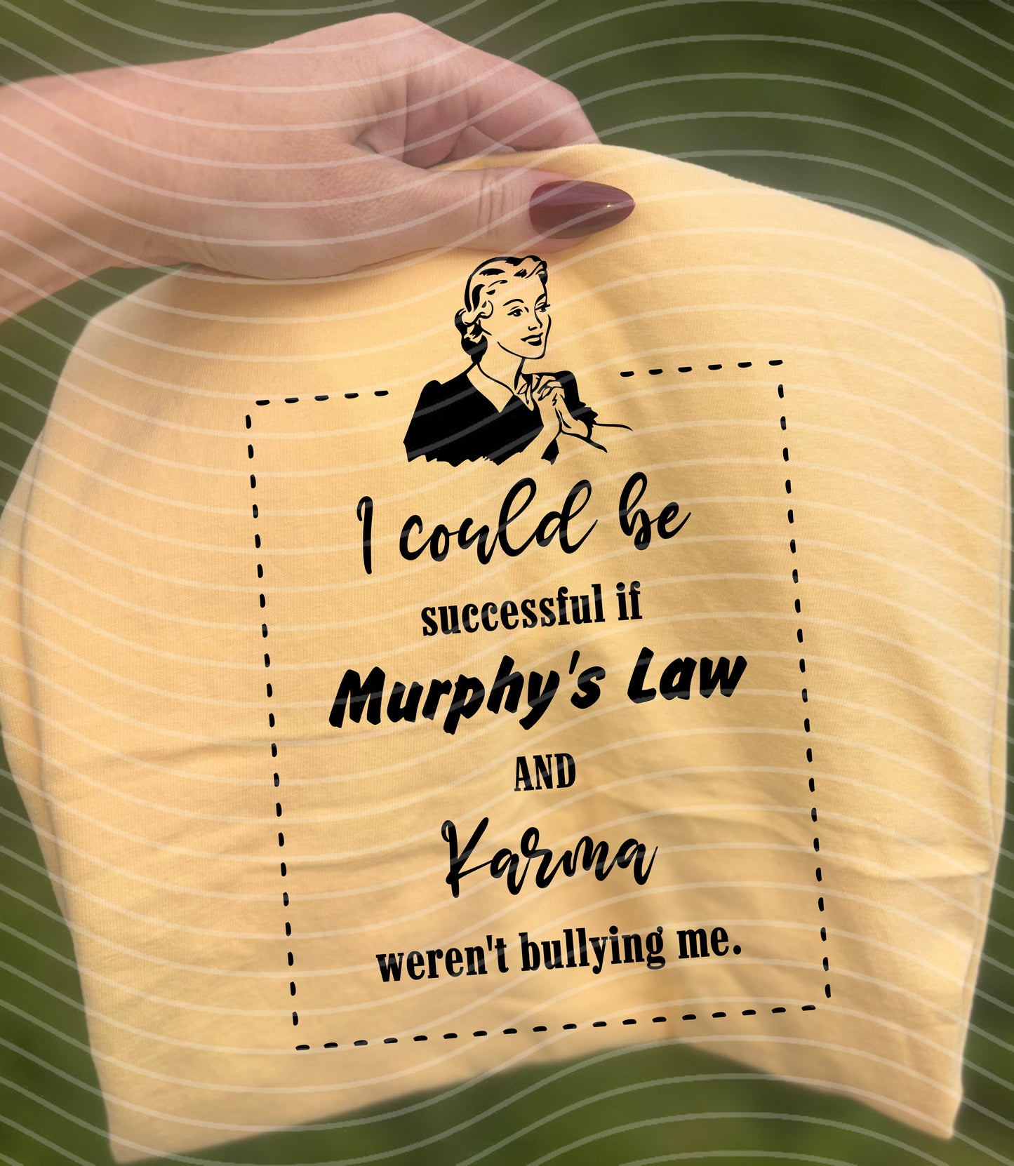 I Could Be Successful if Murphy's Law and Karma Weren't Bullying Me Graphic Tee