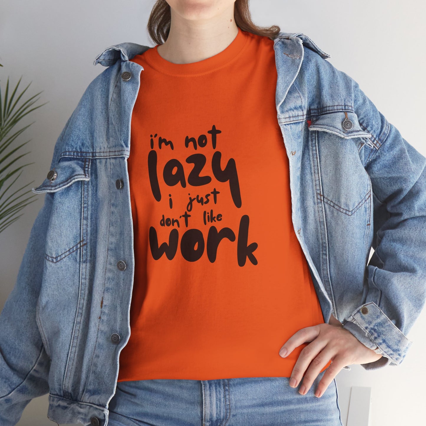I'm Not Lazy I Just Don't Like Work - Funny Quote Tee, Humor Apparel, 100% Cotton T-Shirt