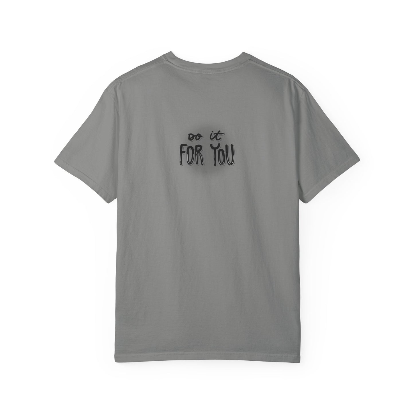 Motivational T-Shirt - Unisex Garment-Dyed Tee, Inspiring Quote, Gift for Friends, Workout Gear, Positive Affirmation Apparel