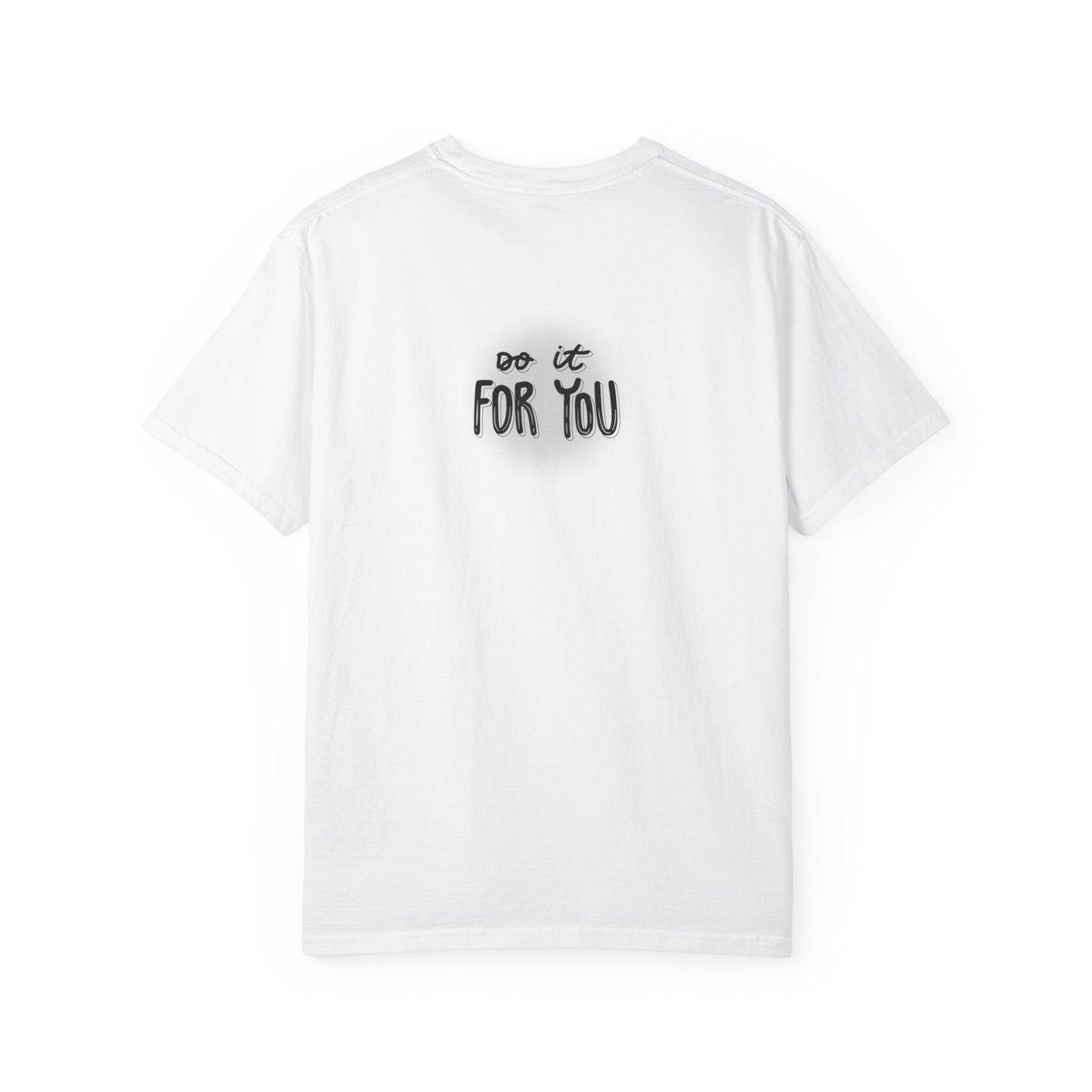 Motivational T-Shirt - Unisex Garment-Dyed Tee, Inspiring Quote, Gift for Friends, Workout Gear, Positive Affirmation Apparel