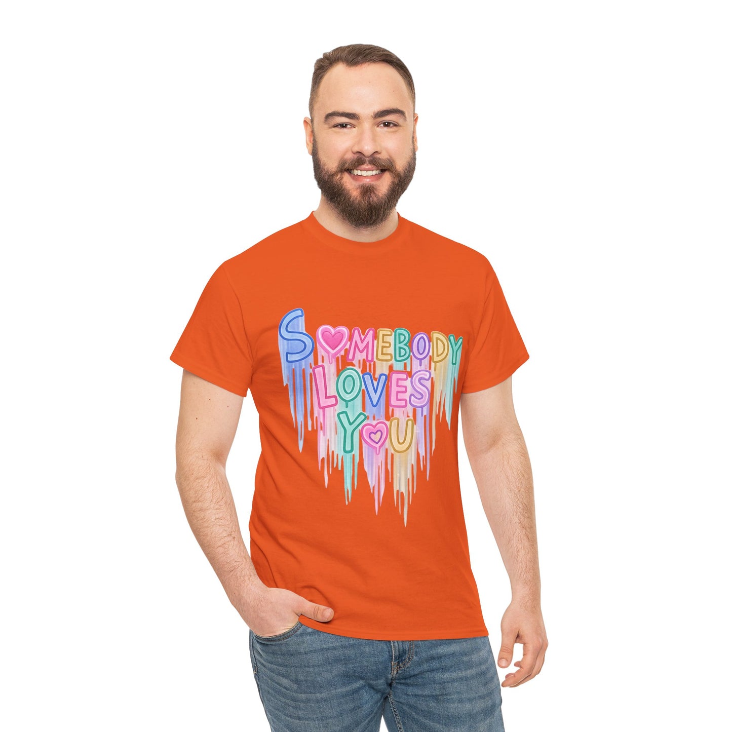 Somebody Loves You T‑Shirt — Colorful Drip Heart Message Tee