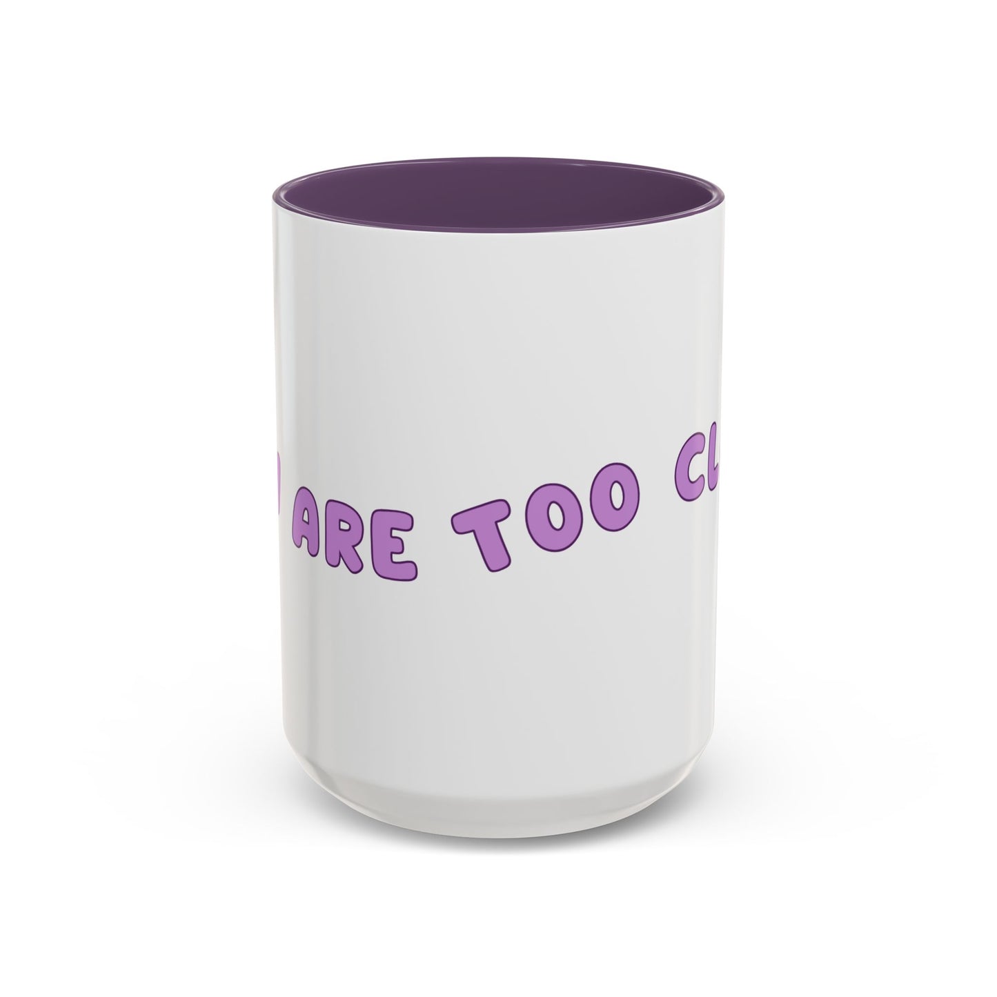 You Are Too Close - Playful Accent Coffee Mug: Perfect Gift for Friends, Fun Décor, Coffee Lovers, Unique Kitchenware, Quirky Home Essentials