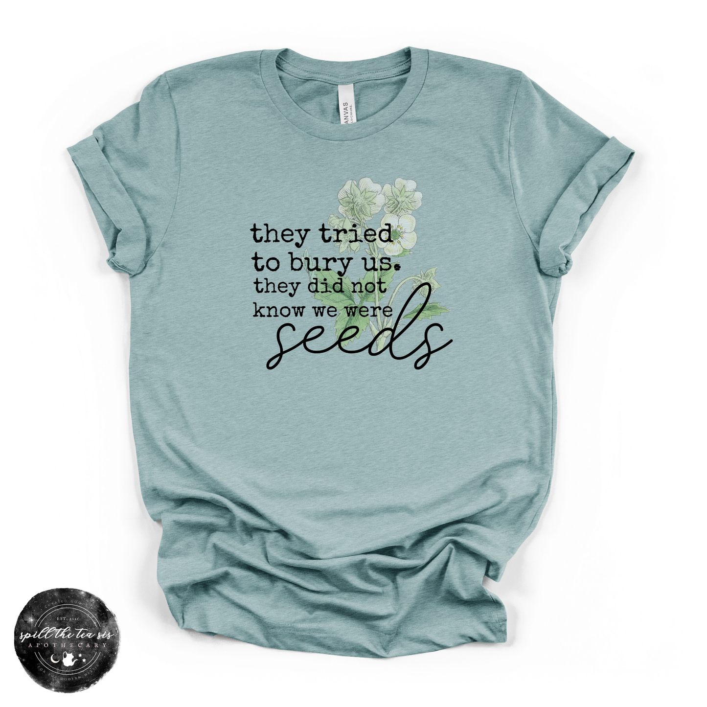 They Tried to Bury Us Tee | Inspirational Growth Graphic T-Shirt
