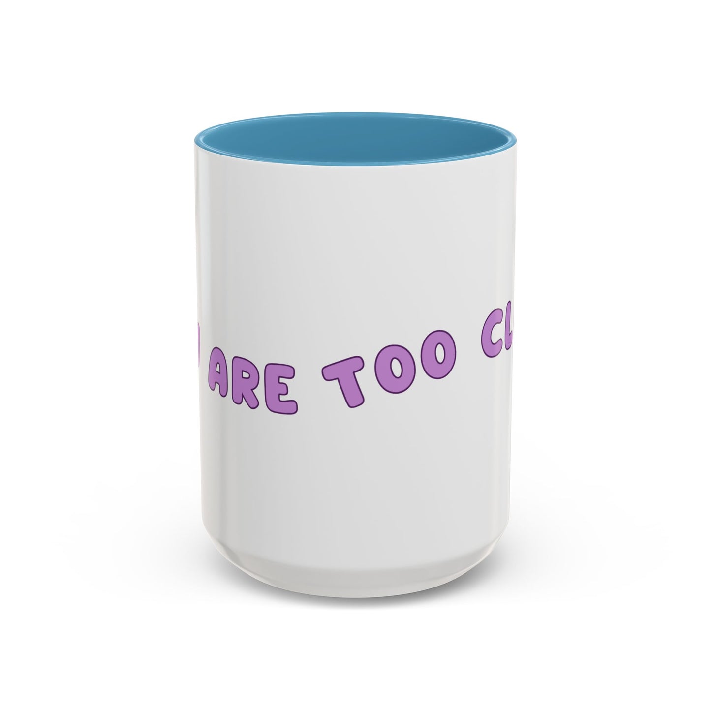 You Are Too Close - Playful Accent Coffee Mug: Perfect Gift for Friends, Fun Décor, Coffee Lovers, Unique Kitchenware, Quirky Home Essentials