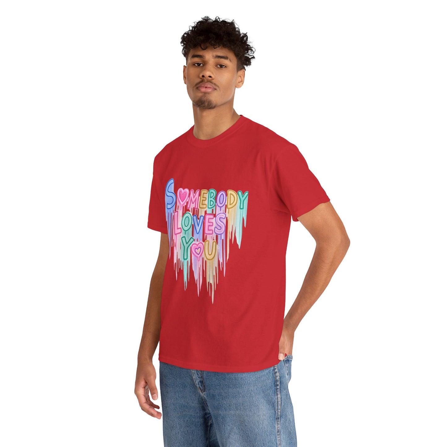 Somebody Loves You T‑Shirt — Colorful Drip Heart Message Tee