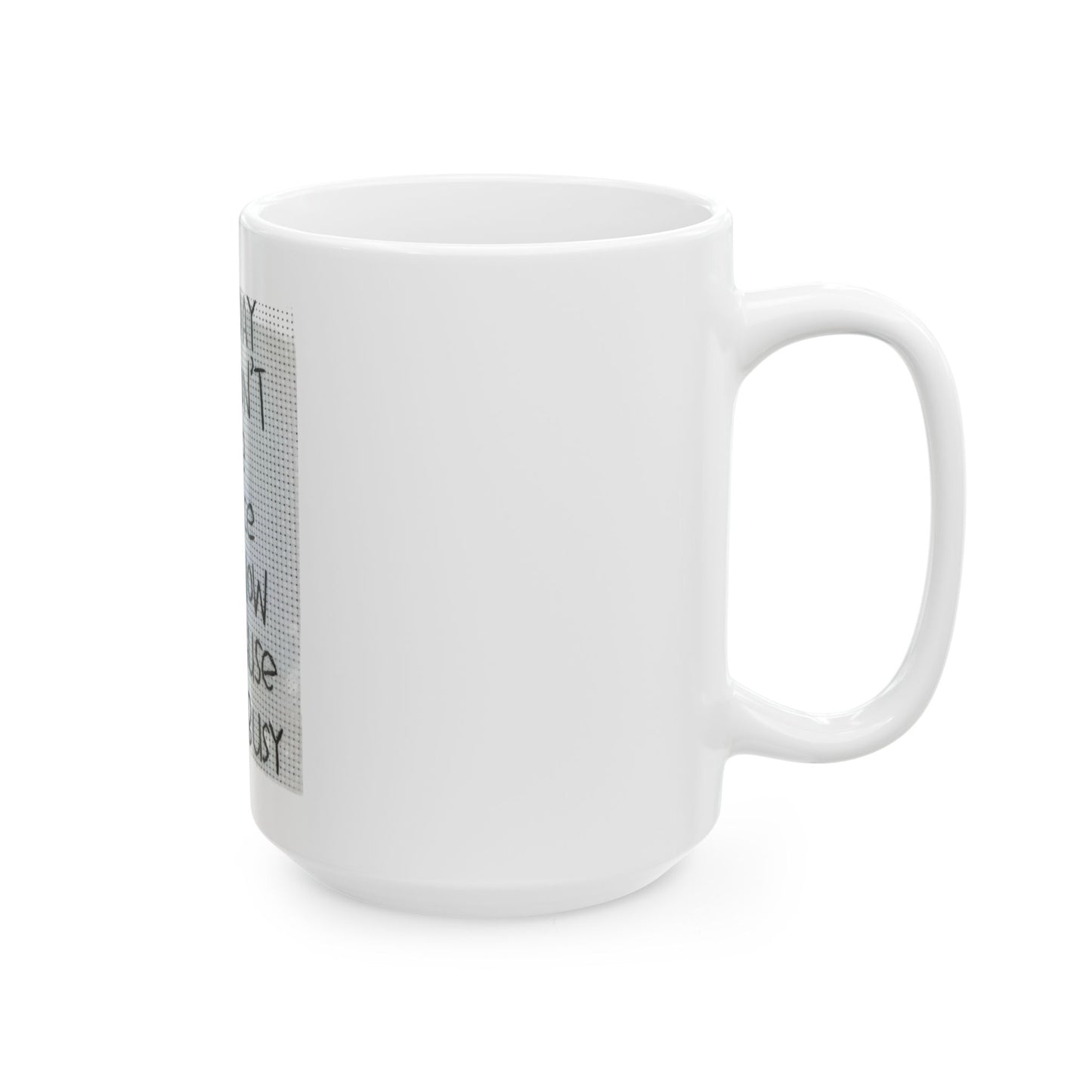 Busy Choice Ceramic Mug - 11oz & 15oz, Funny Coffee Cup for Stress Relief, Great Gift for Friends, Ideal for Office, Home, Encouraging Quote