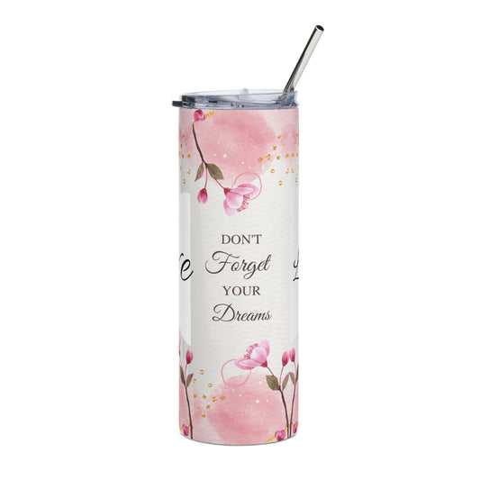 Don't Forget Your Dreams stainless steel tumbler | 20oz floral inspirational design