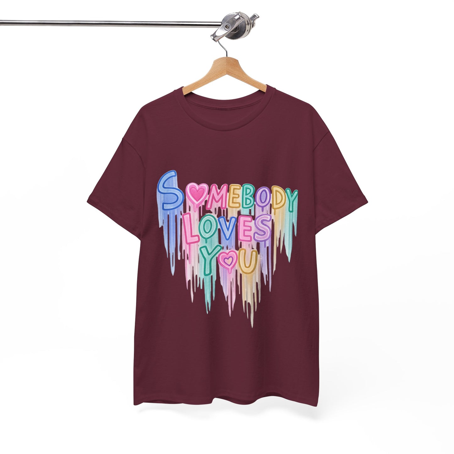 Somebody Loves You T‑Shirt — Colorful Drip Heart Message Tee