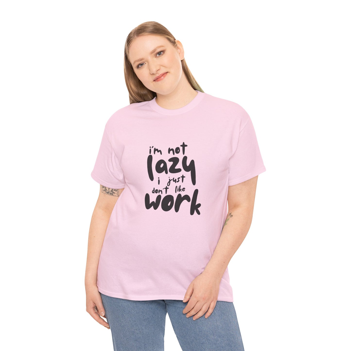 I'm Not Lazy I Just Don't Like Work - Funny Quote Tee, Humor Apparel, 100% Cotton T-Shirt