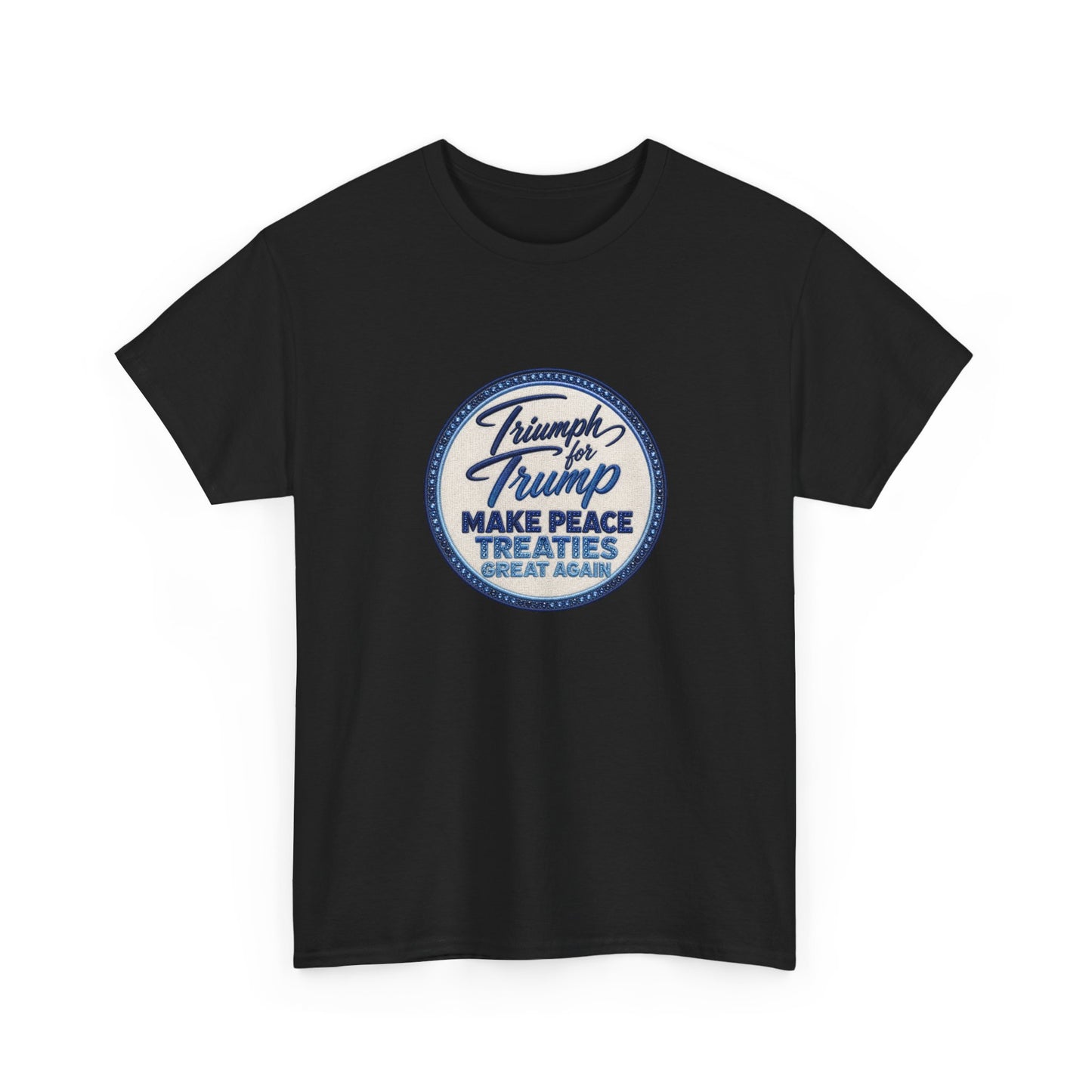 "Make Peace Treaties Great Again" Embroidery Badge Pattern T-Shirt - MADE TO ORDER ✨ CUSTOMIZABLE WITHIN REASON