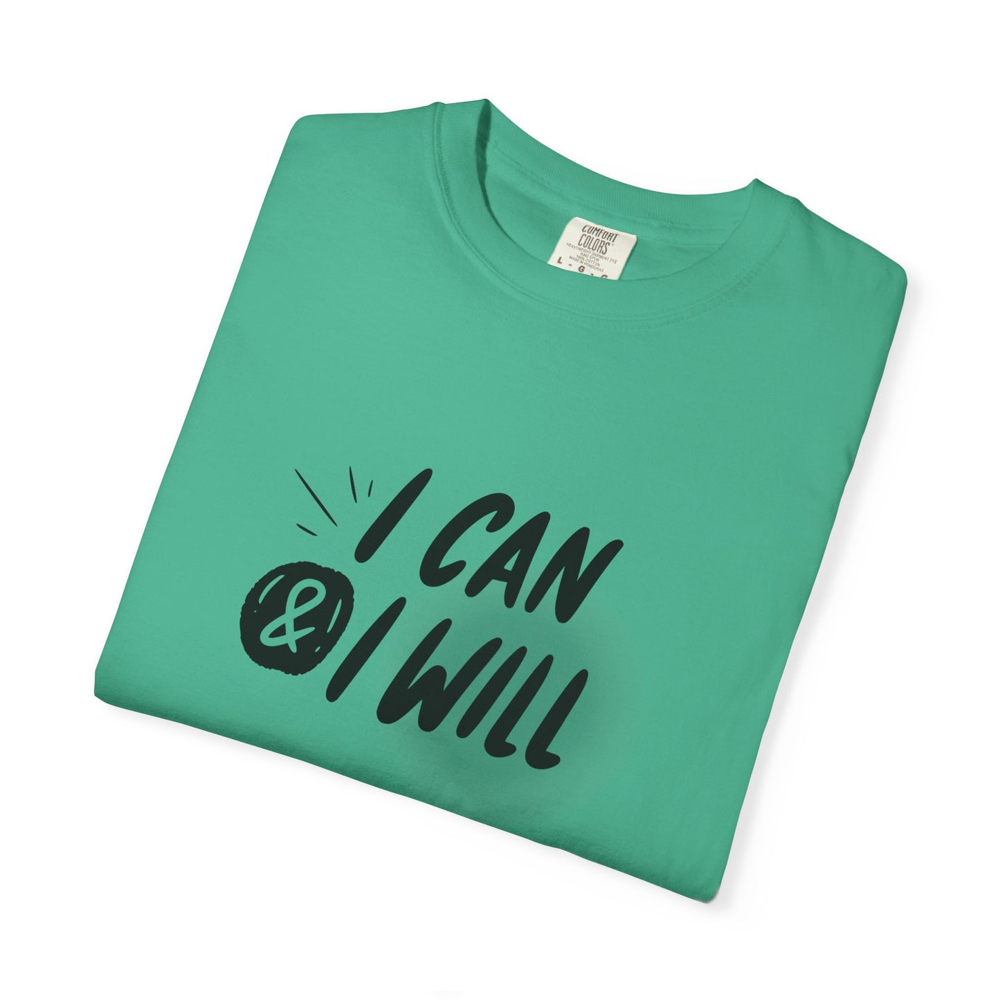 I Can & I Will Motivational T-Shirt - Unisex Graphic Tee