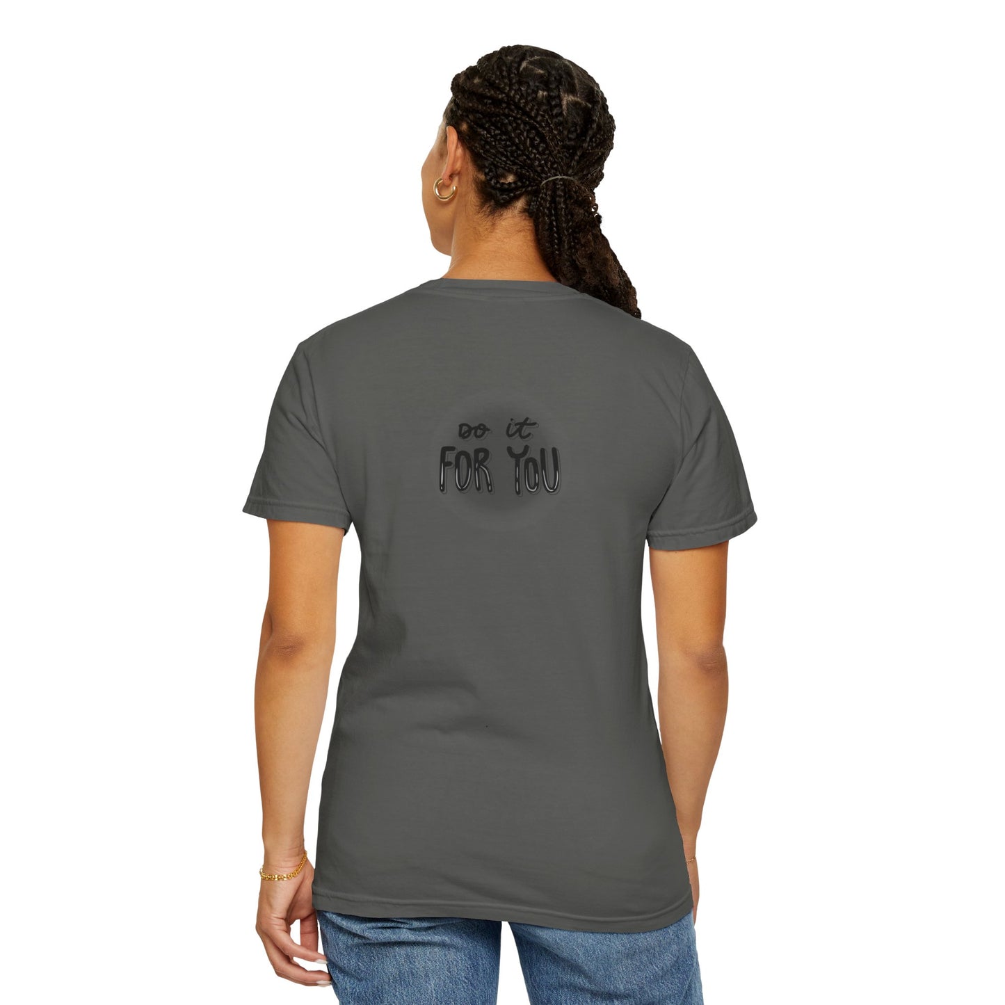 Motivational T-Shirt - Unisex Garment-Dyed Tee, Inspiring Quote, Gift for Friends, Workout Gear, Positive Affirmation Apparel