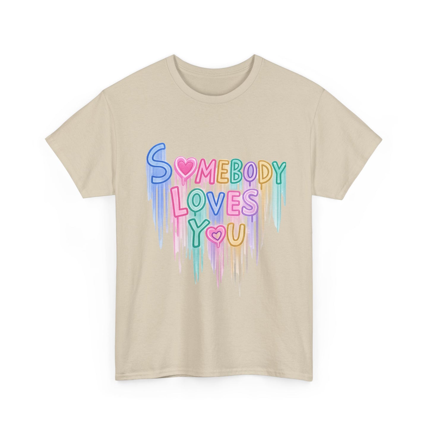 Somebody Loves You T‑Shirt — Colorful Drip Heart Message Tee