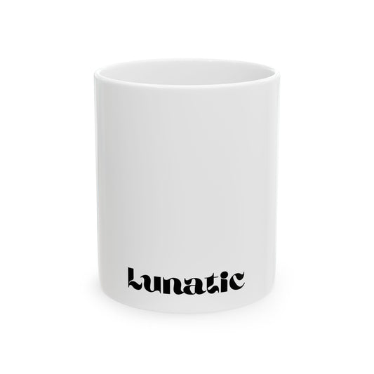 Lunatic Ceramic Mug | Unique Gift for Coffee Lovers, Funny Mug, Tea Cup, Home Decor, Gift for Her/Him