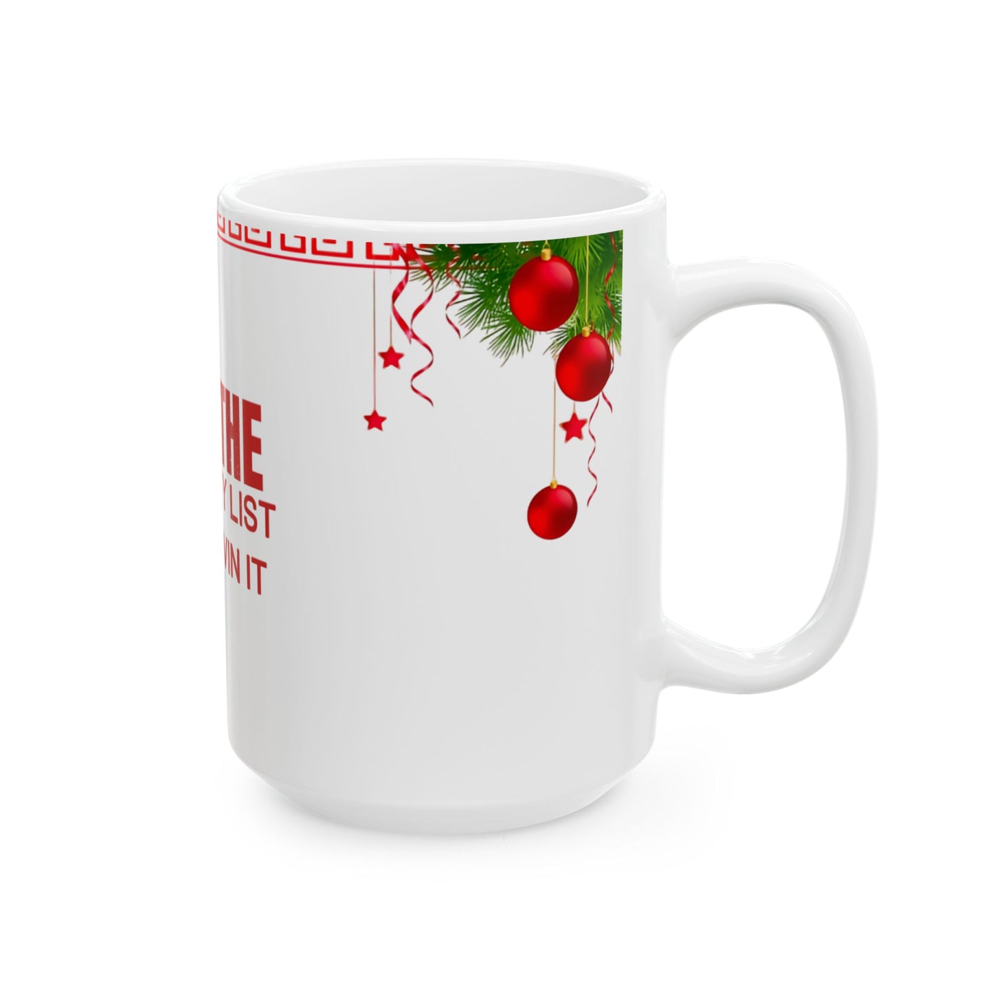 Christmas Ceramic Mug - On the Naughty List & Loving it Holiday Ornaments Mug, Perfect Gift for Coffee Lovers, Hot Chocolate, Holiday Parties, Xmas Decor