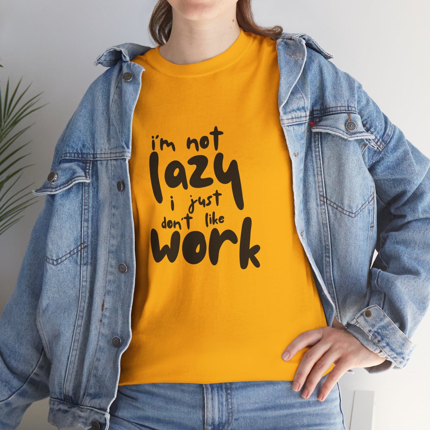 I'm Not Lazy I Just Don't Like Work - Funny Quote Tee, Humor Apparel, 100% Cotton T-Shirt