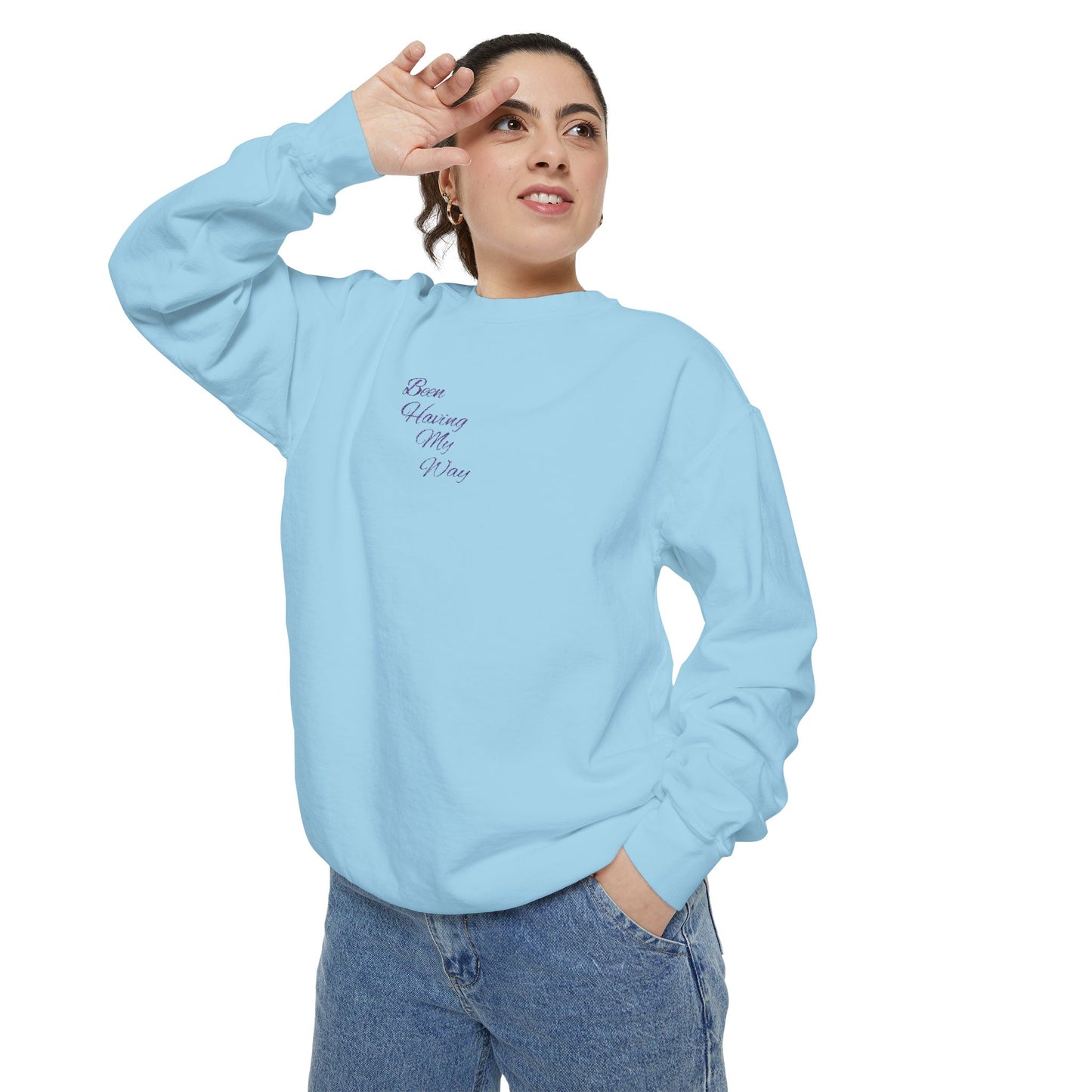 "Been Having My Way" REAL EMBROIDERY Sweatshirt — Cozy Casual Crewneck, Made to Order and Can Be Customized with Your Name