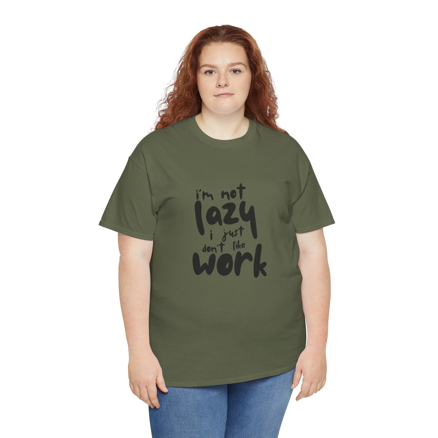 I'm Not Lazy I Just Don't Like Work - Funny Quote Tee, Humor Apparel, 100% Cotton T-Shirt