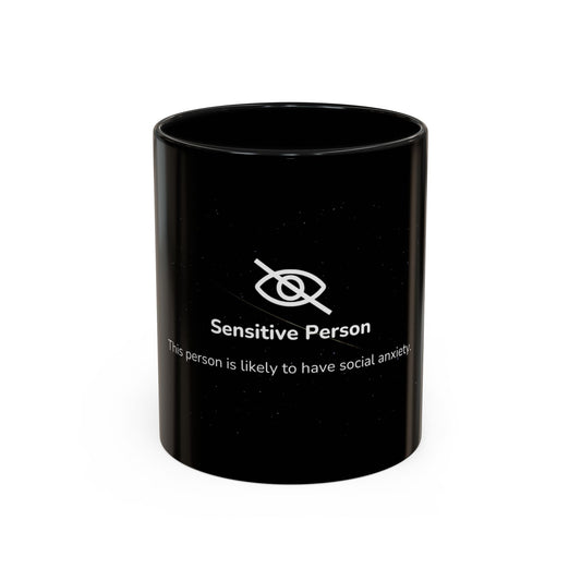 Sensitive Person Social Anxiety Coffee Mug - Black Accent, Gift for Introverts, Social Anxiety Humor, Unique Mug for Tea Lovers, Thoughtful Present