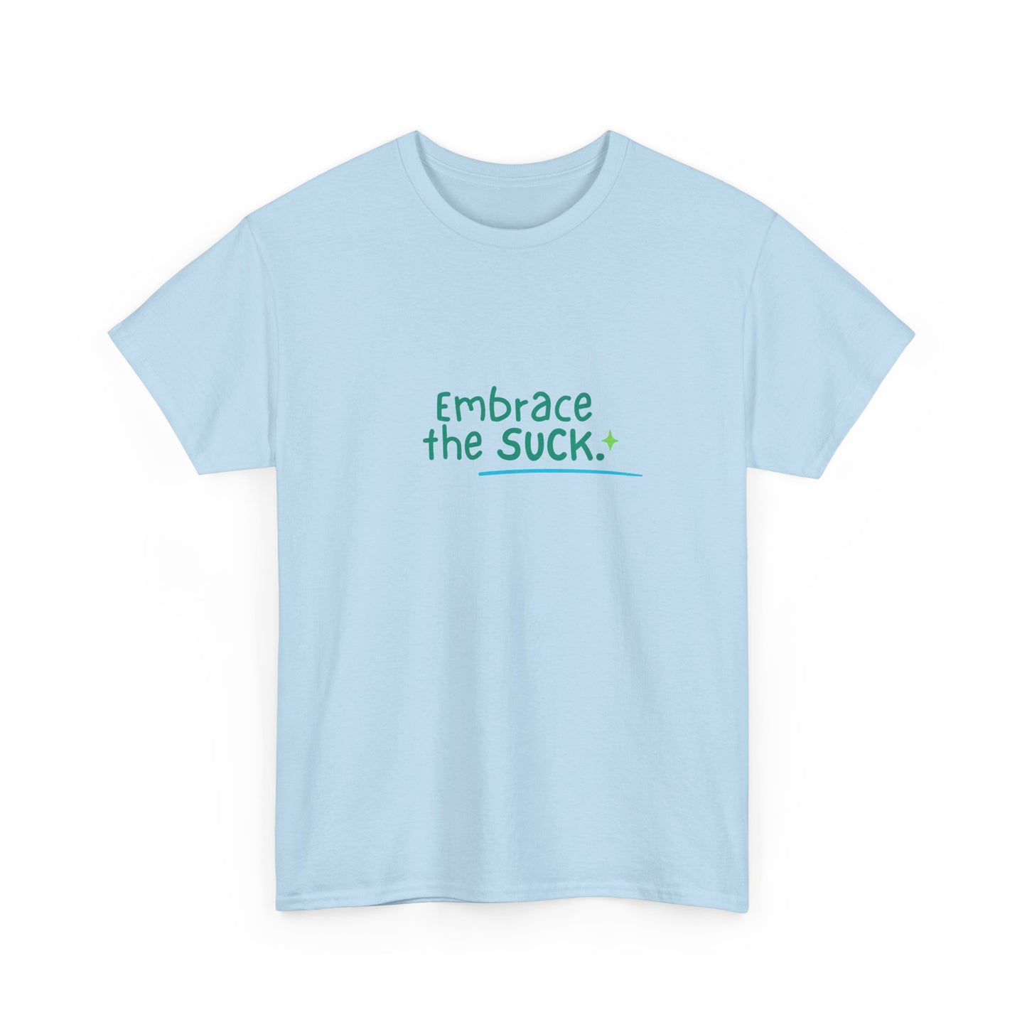 Unisex Heavy Cotton Tee - Embrace the Suck, Casual Tee, Motivational Shirt, Gift for Him/Her, Everyday Wear, Inspirational Apparel