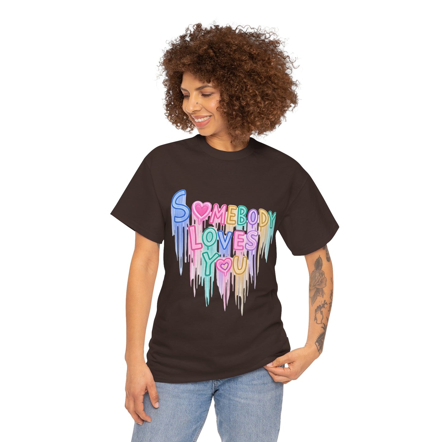 Somebody Loves You T‑Shirt — Colorful Drip Heart Message Tee