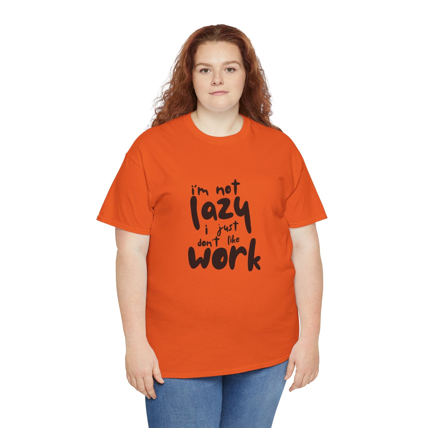 I'm Not Lazy I Just Don't Like Work - Funny Quote Tee, Humor Apparel, 100% Cotton T-Shirt