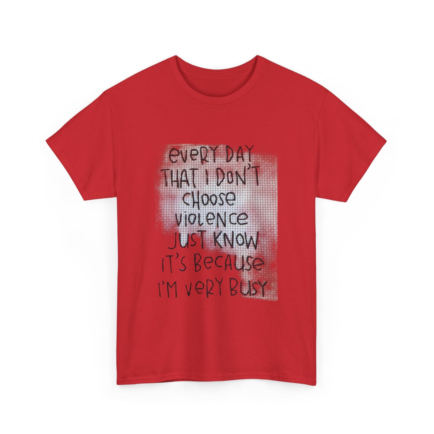 Inspirational Quote Unisex Tee - "Every Day That I Don't Choose Violence" Message, Casual Wear, Gift for Friends, Motivational