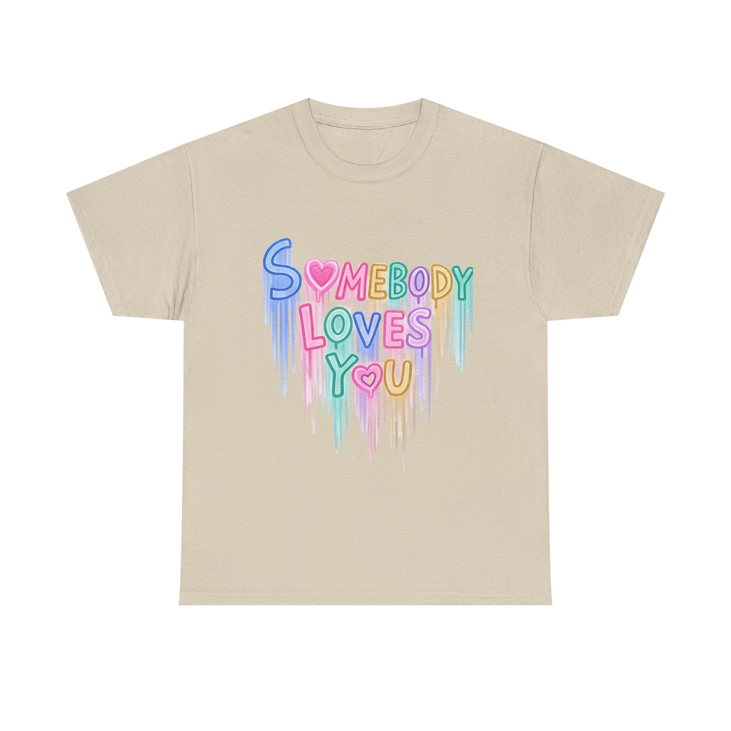 Somebody Loves You T‑Shirt — Colorful Drip Heart Message Tee